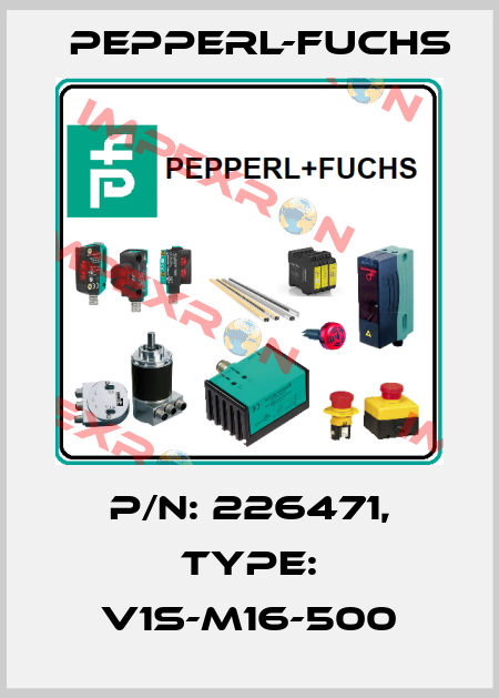 p/n: 226471, Type: V1S-M16-500 Pepperl-Fuchs