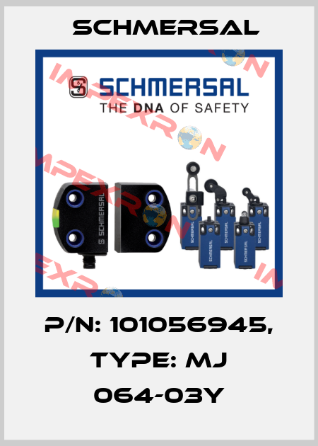 p/n: 101056945, Type: MJ 064-03Y Schmersal